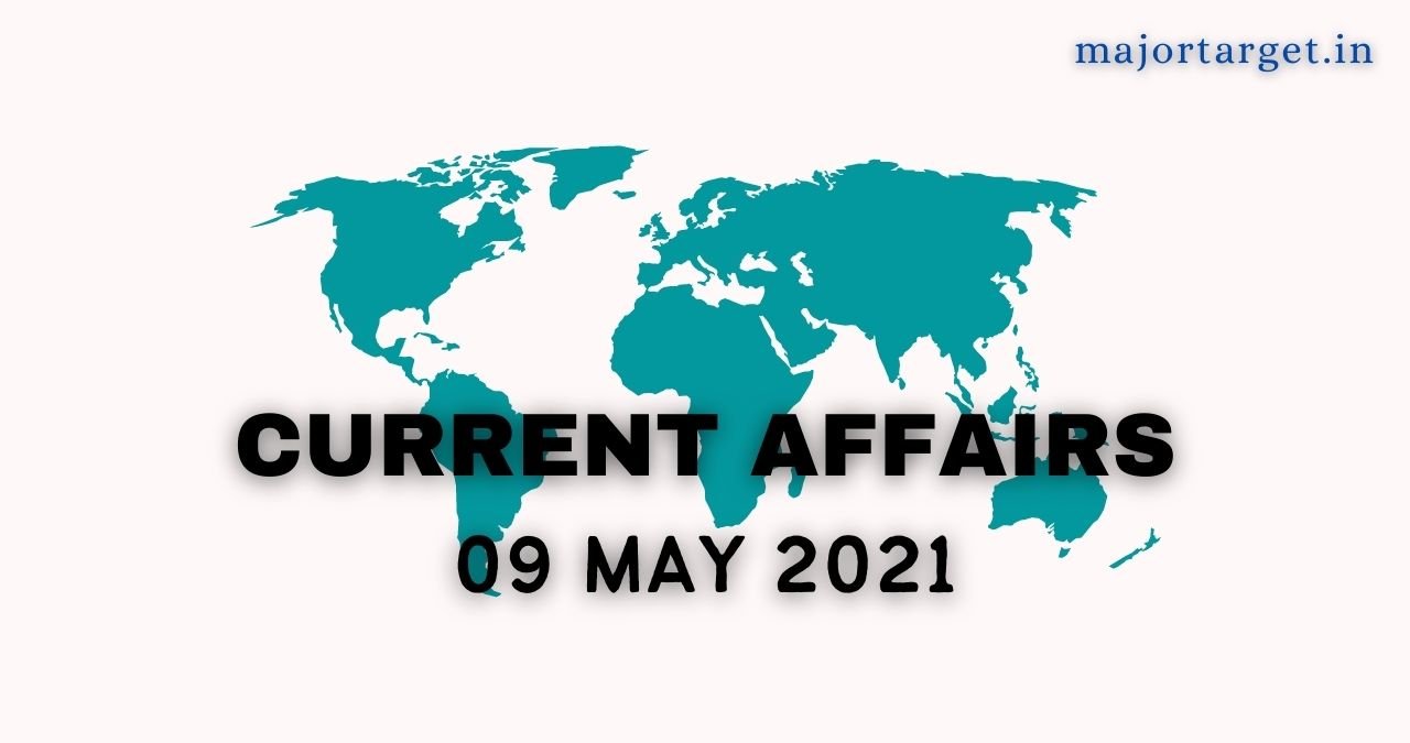 09 May 2021 Current Affairs: स्टैटिक जीके के साथ परीक्षा से संबंधित करंट अफेयर्स